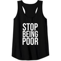 Stop Being Poor Tank Top Womens And Mens Tank Top