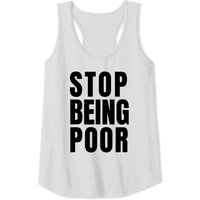 Stop Being Poor Funny Success Irony Provocative Tee Tank Top