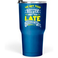 Too Soon Oldt Too Late Schmart Gag Gift Pennsylvania Dutch Tumblers 30 Oz
