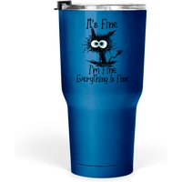 Everything Is Fine Cat 30 Oz Tumbler