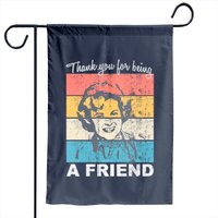 Betty White Thank You For Being A Friend Garden Flag