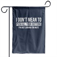 I Don't Mean To Push All Your Buttons I'm Just Looking Mute Garden Flag