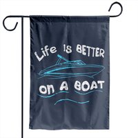 Life Is Better On A Boat Captain Boater Boating Pontoon Garden Flag Garden Flag