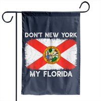 Don't New York My Florida Garden Flag - Fun State Statement