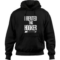 I Rented This Hooker Funny Offensive Saying Sarcas Hoodies