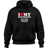 I Love My Boyfriend I Love My Boyfriend So Stay Away Hoodies