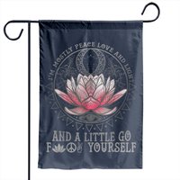 Womens I'm Mostly Peace Love And Light & Little Go F Yourself Lotus Garden Flags