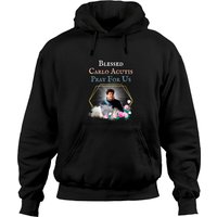 Blessed Carlo Acutis Pray For Us Perfect Catholic Hoodies