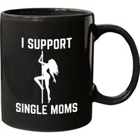 Single Mom Mugs I Support Single Moms Offensive Rude Party