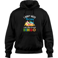 I Just Need To Play Bingo Hoodies