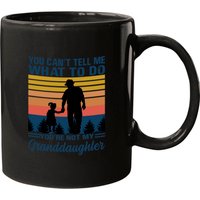 You Can’t Tell Me What To Do You’re Not My Granddaughter - Granddaughter - Mugs