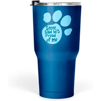 Steve Said He’s Proud Of Me - Blues Clues - Tumblers 30 Oz