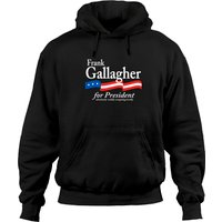 Frank Gallagher For President Shameless Funny Meme Hoodies