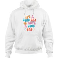 It's A Good Day To Have A Good Day Hoodie