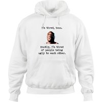 I'm Tired Boss. Mostly I'm Tired Of People Being Ugly To Each Other - The Green Mile - Hoodies