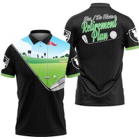 Yes I Do Have A Retirement Plan Golf Polo Shirt