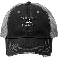Dog Saying Quote Doggy Puppy Tell Your Dog I Said Hi Baseball Cap