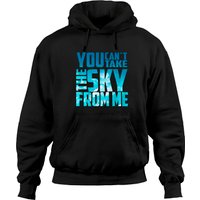 You Can't Take The Sky From Me Hoodies