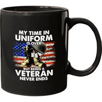 Veteran Mugs My Time In Uniform Is Over But Being A Veteran Never Ends Mugs