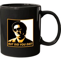 But Did You Die? - The Hangover - Mugs