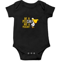 Always Be A Pelican Not A Pelican't Funny Pelican Onesies