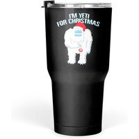 I'm Yeti For Christmas Tumblers 30 Oz I'm Ready For Christmas Tumblers 30 Oz