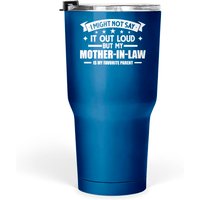 My Mother-in-law Is My Favorite Mother-in-law Pullover Tumblers 30 Oz