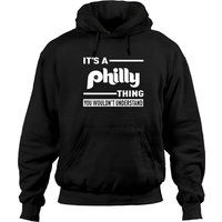 It's A Philly Thing, You Wouldn't Understand Mens Hoodies