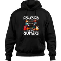 It’s Not Hoarding If It’s Guitars Musicians Hoodies