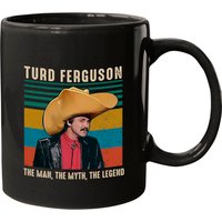 Turd Ferguson The Man The Myth The Legend Mugs, Turd Ferguson Mugs