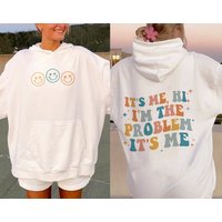 Im The Problem Its Me Hoodie, Aesthetic