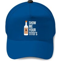 Show Me Your Tito's, Funny Vodka Baseball Cap
