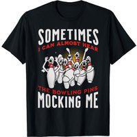 Funny Novelty Almost Hear Pins Mocking Me Ten Pin Bowling T-shirt