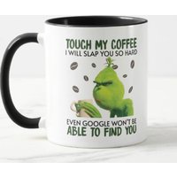The Funny Character Mug Gift Mug, Touch My Coffee I Will Slap You So Hard. Gift Mug Christmas