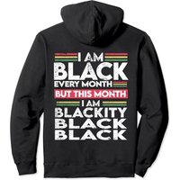 I Am Black Every Month But This Month I Am Blackity Pullover Hoodie