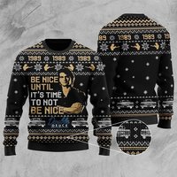 Road House Ugly Sweater, Be Nice Until It's Time To Not Be Nice Wool Ugly Christmas 3d Sweaters