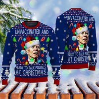 Joe Biden Funny Ugly Christmas Sweater, Un Vaccinated And Ready To Talk At Christmas