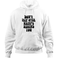 Don't Trip Over What's Behind You Hoodie