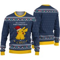 All I Want For Christmas Is Chu Ugly Knitted Christmas 3d Sweater