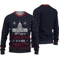 All I Want For Christmas Is A New President Ugly 3d Sweater