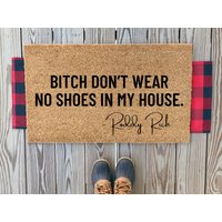 Bitch Don't Wear No Shoes In My House Coir Doormat | Roddy Rich Quote Doormat