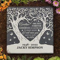 Goodbyes Are Not Forever Goodbyes Are Not The End Custom Name And Years Memorial Stone