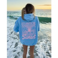 Lets Watch The Sunset Hoodie, Sunset Hoodie