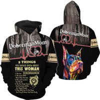 Doberman Mom 5 Things You Should Know About This Woman All Over Print 3d Hoodie