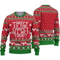 Christmas Vacation Ugly Christmas Sweater, Why Is The Carpet All Wet Todd