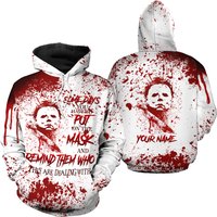 Personalized Michael Myers Some Days You Have To Put One The Mask 3d Hoodies