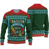 Ugly Christmas Sweater For Teachers - Teachers Always Make The Nice List