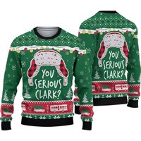 Christmas You Serious Clark Ugly Sweater, Griswold Ugly Christmas Sweater