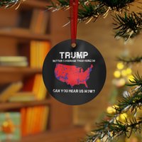 Trump, Can You Hear Us Now Maga Christmas Tree Ornament, Better Coverage Than Verizon