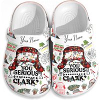 Christmas Vacation Clogs Inspired By You Serious Clark